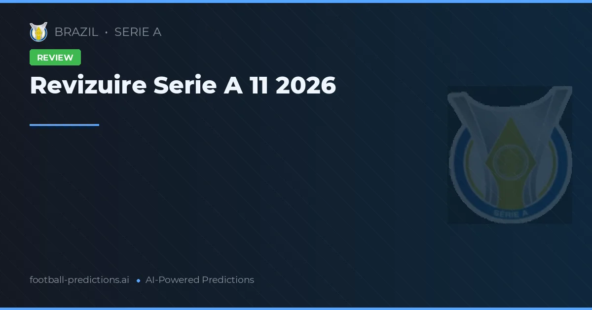 Revizuire Serie A 11 2026