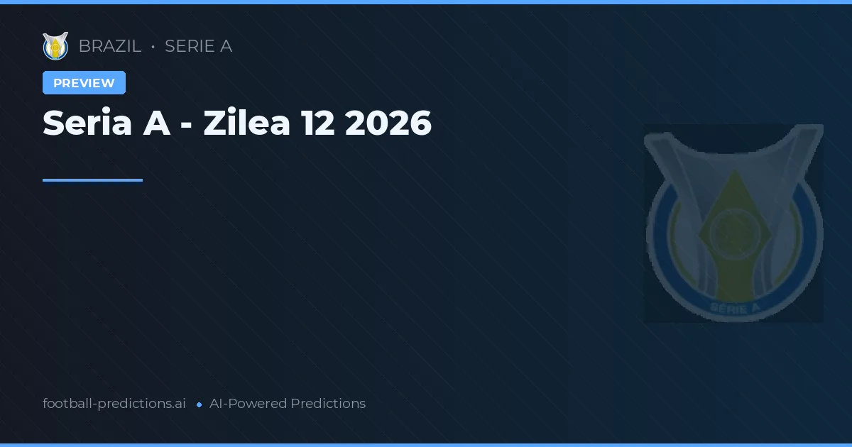 Seria A - Zilea 12 2026