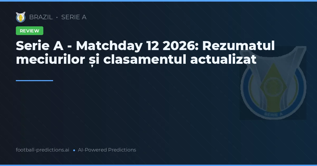Serie A - Matchday 12 2026: Rezumatul meciurilor și clasamentul actualizat
