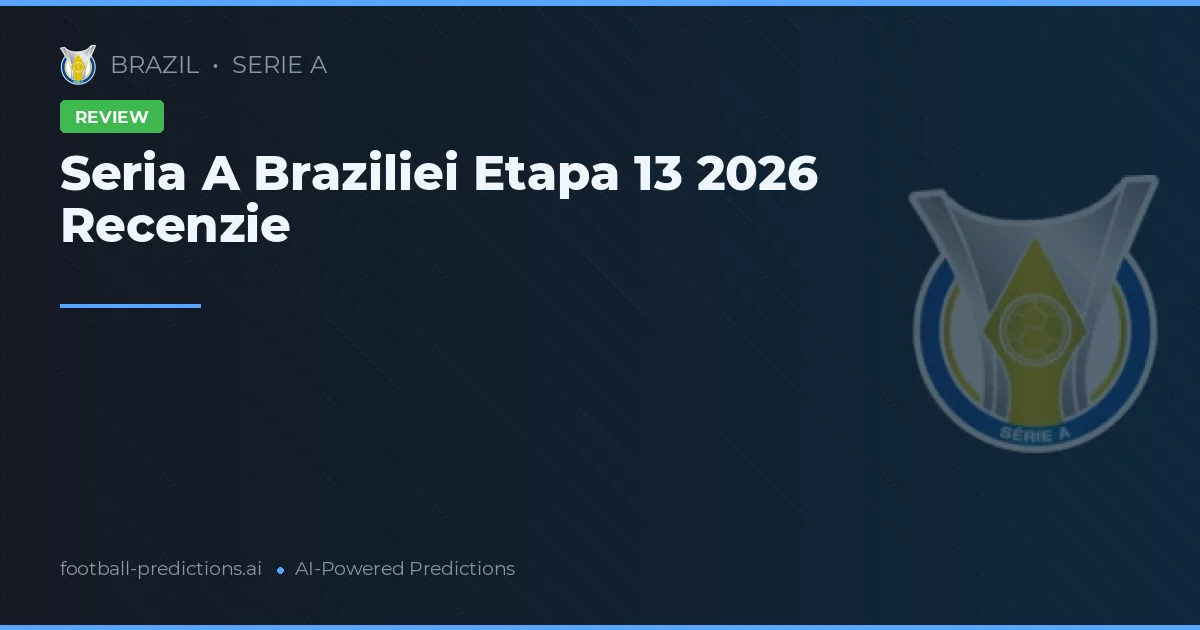 Seria A Braziliei Etapa 13 2026 Recenzie