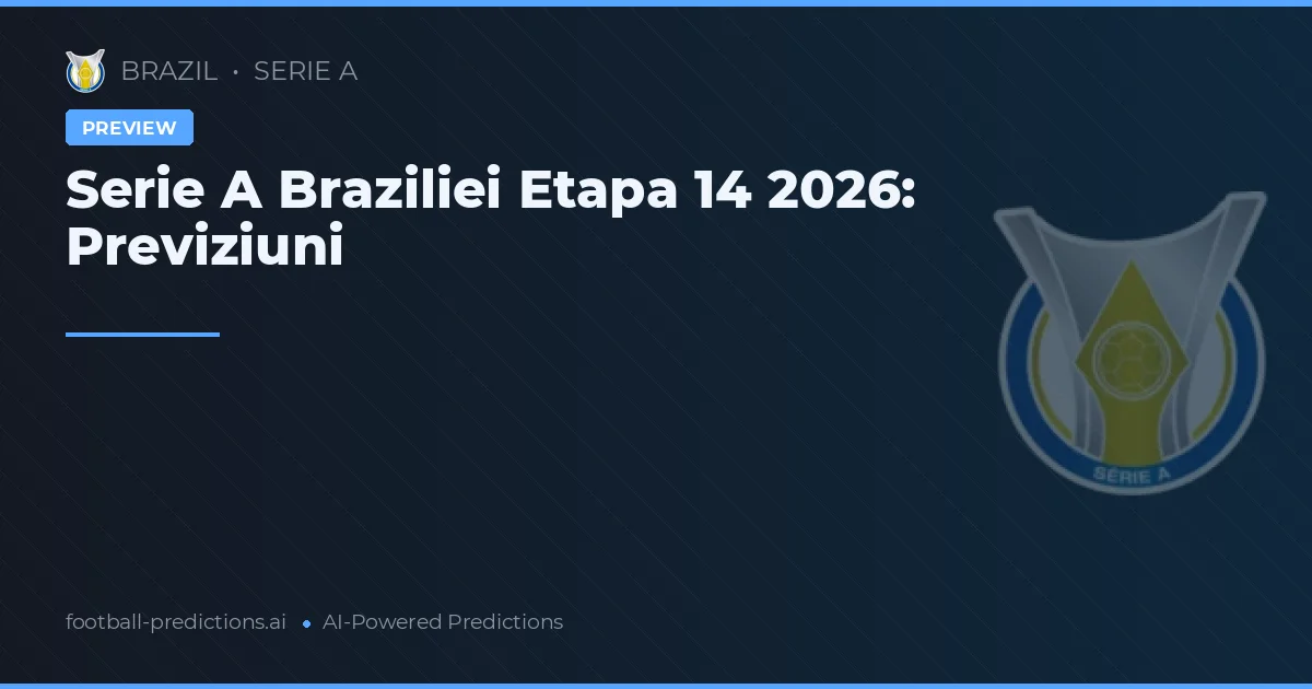 Serie A Braziliei Etapa 14 2026: Previziuni