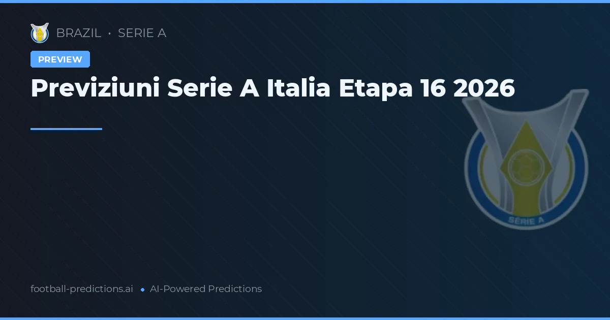 Previziuni Serie A Italia Etapa 16 2026