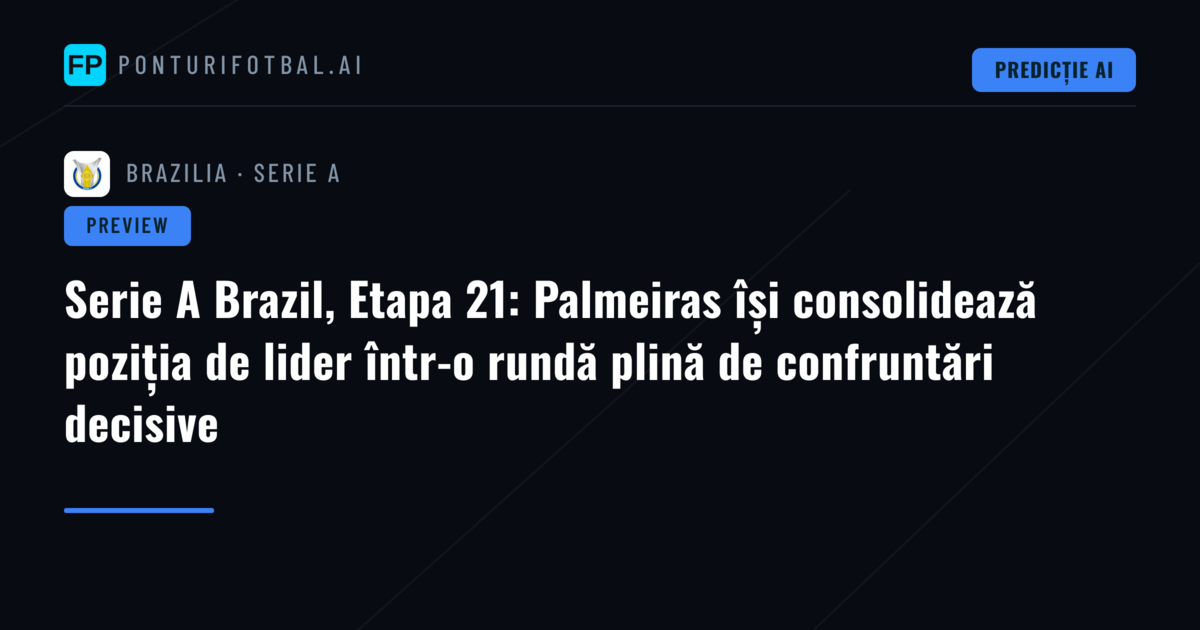 Serie A Brazil, Etapa 21: Palmeiras își consolidează poziția de lider într-o rundă plină de confruntări decisive