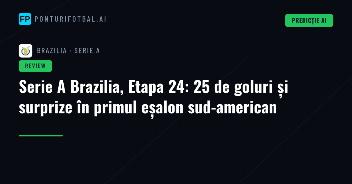 Serie A Brazilia, Etapa 24: 25 de goluri și surprize în primul eșalon sud-american