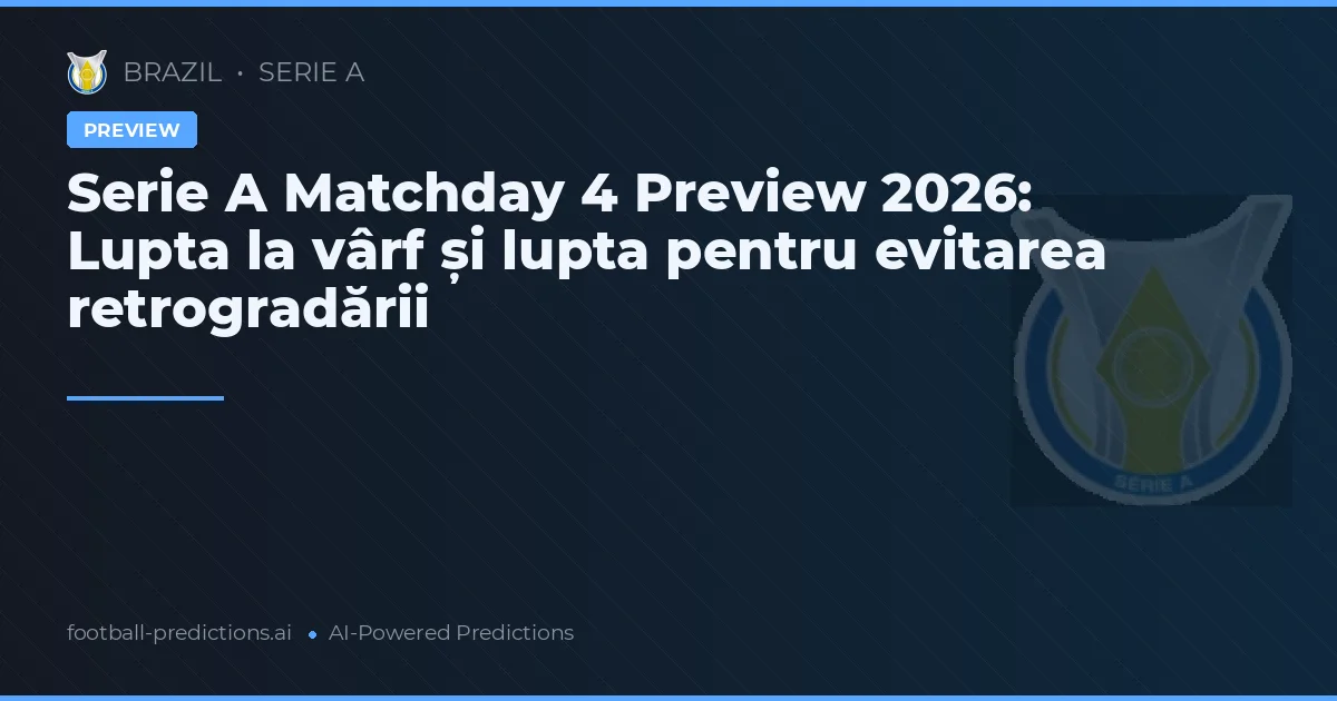Serie A Matchday 4 Preview 2026: Lupta la vârf și lupta pentru evitarea retrogradării