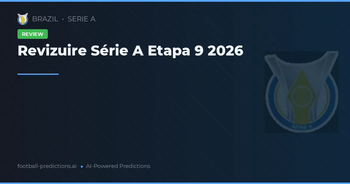 Revizuire Série A Etapa 9 2026