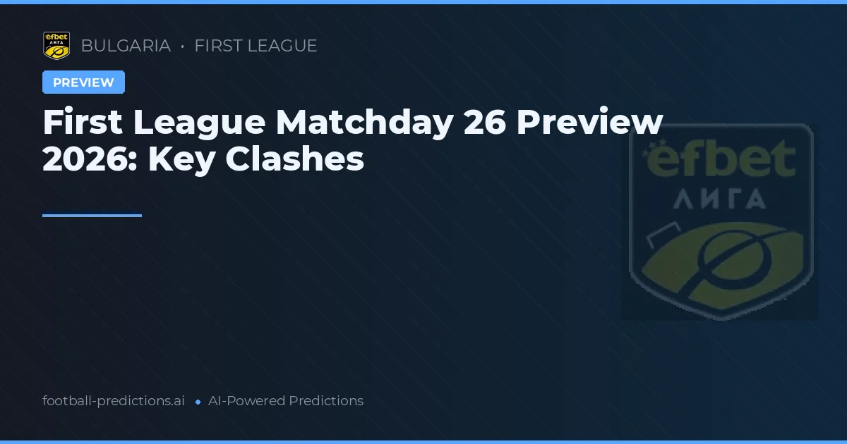 First League Matchday 26 Preview 2026: Key Clashes
