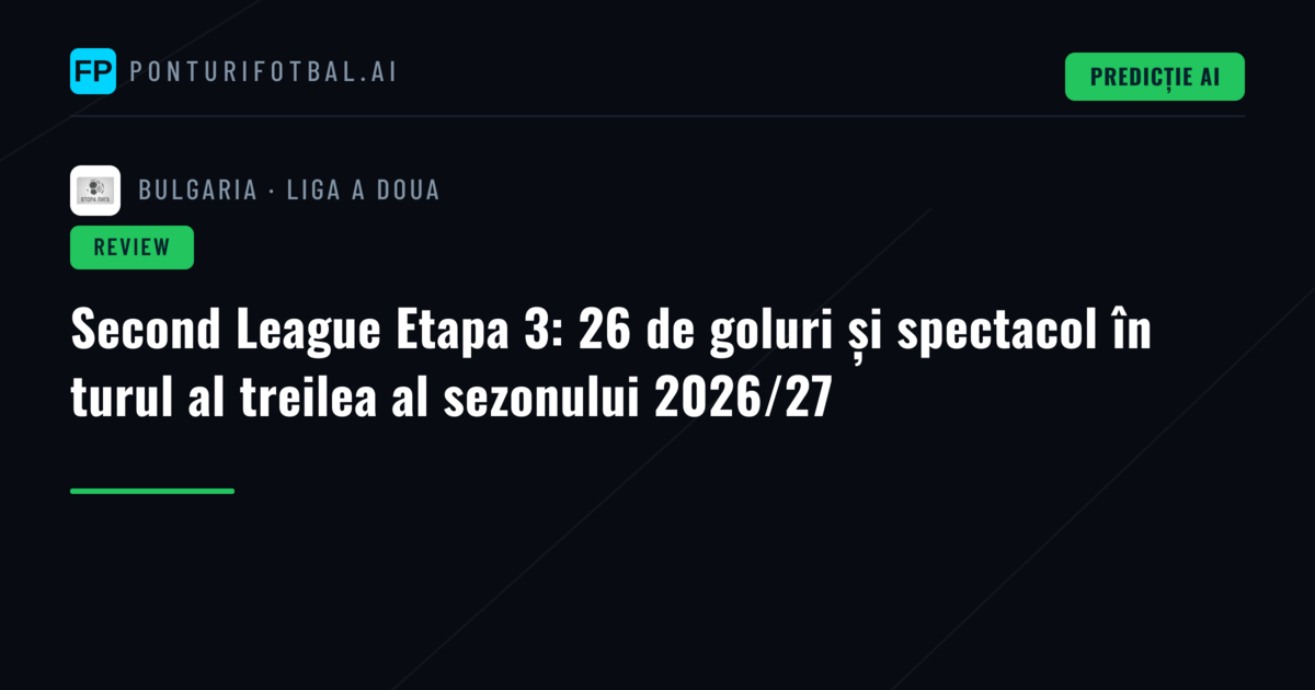 Second League Etapa 3: 26 de goluri și spectacol în turul al treilea al sezonului 2026/27