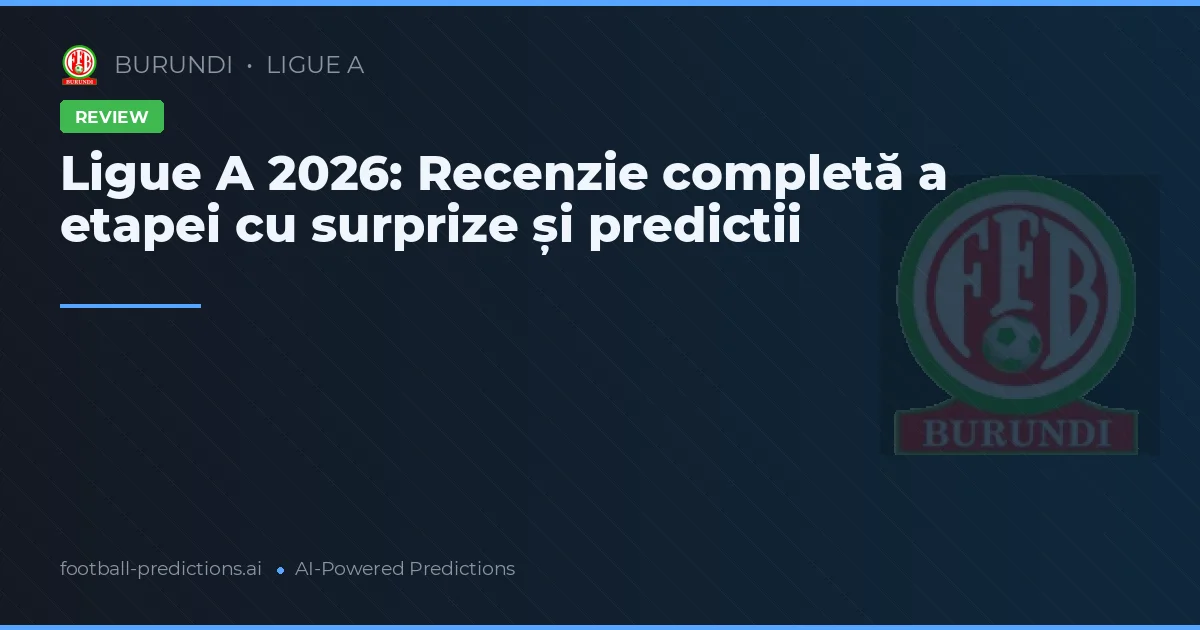 Ligue A 2026: Recenzie completă a etapei cu surprize și predictii