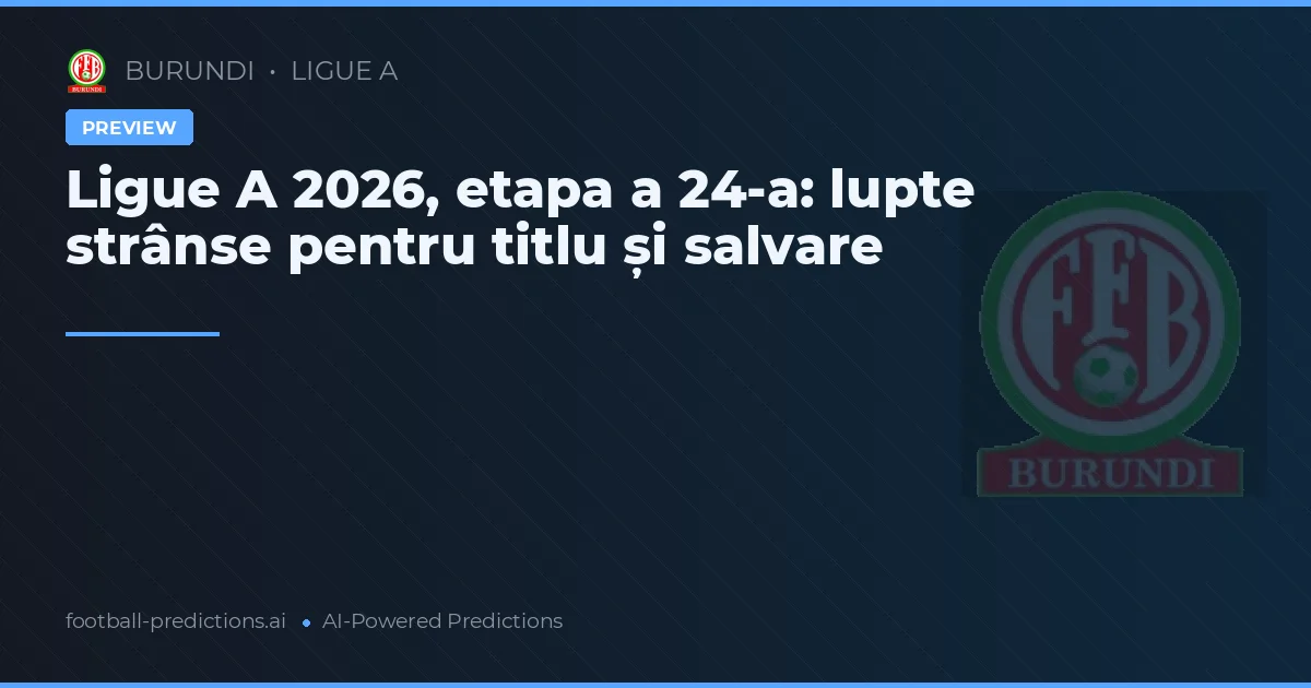 Ligue A 2026, etapa a 24-a: lupte strânse pentru titlu și salvare