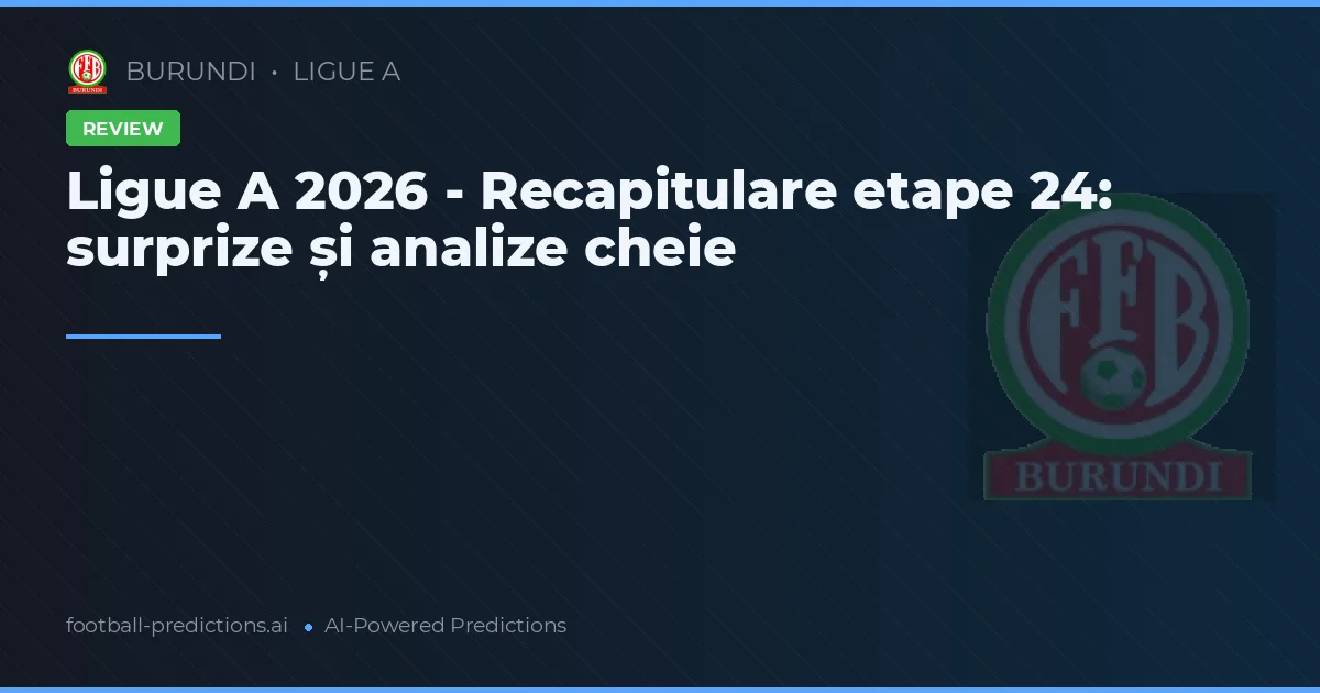Ligue A 2026 - Recapitulare etape 24: surprize și analize cheie