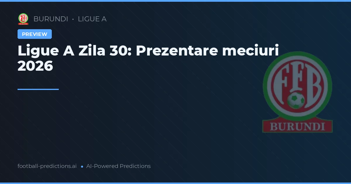 Ligue A Zila 30: Prezentare meciuri 2026