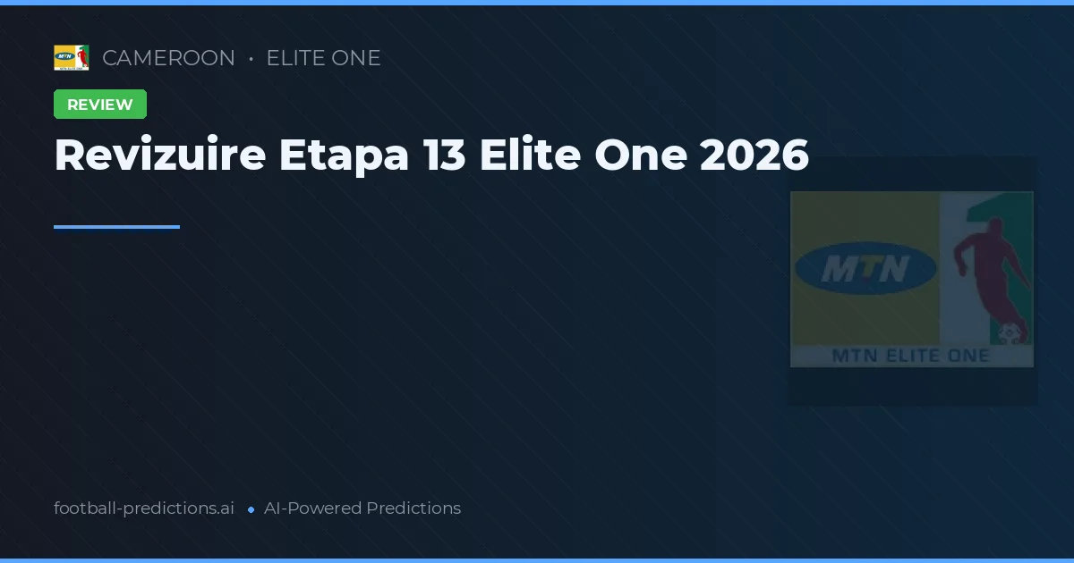 Revizuire Etapa 13 Elite One 2026