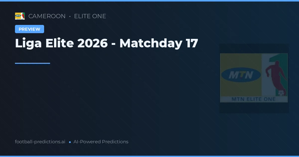 Liga Elite 2026 - Matchday 17