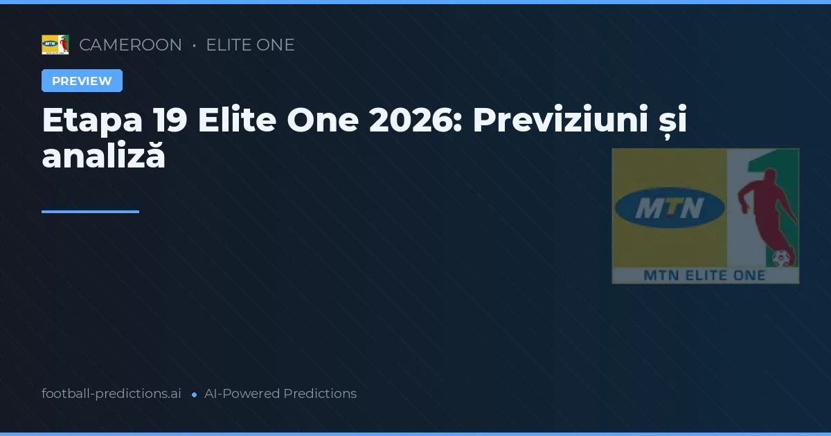 Etapa 19 Elite One 2026: Previziuni și analiză