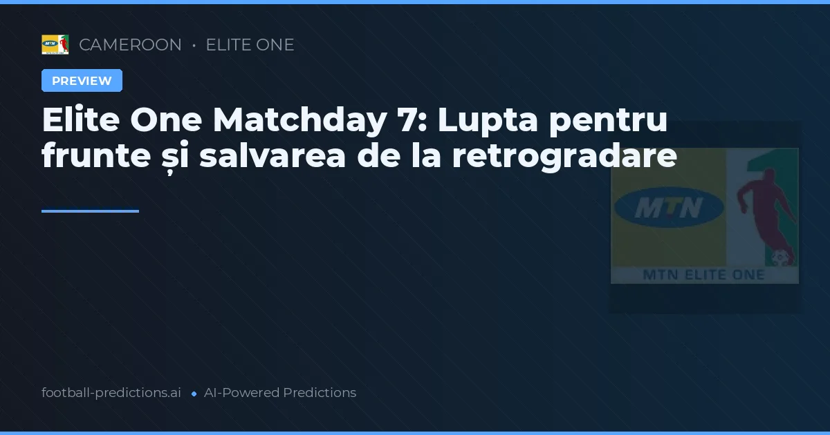 Elite One Matchday 7: Lupta pentru frunte și salvarea de la retrogradare