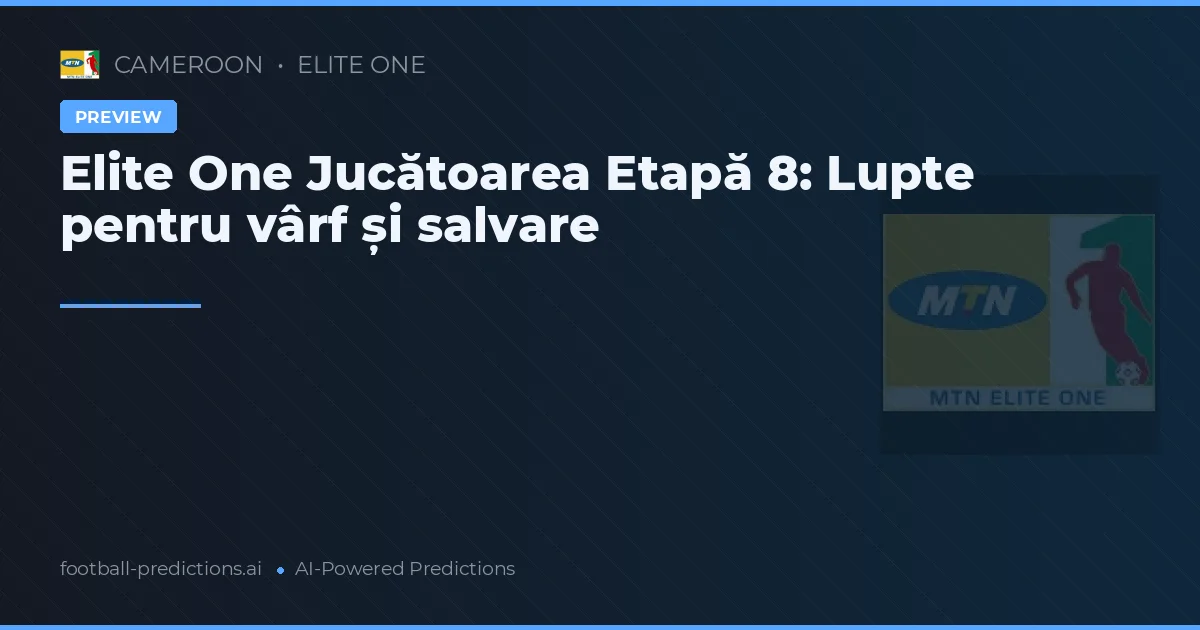 Elite One Jucătoarea Etapă 8: Lupte pentru vârf și salvare
