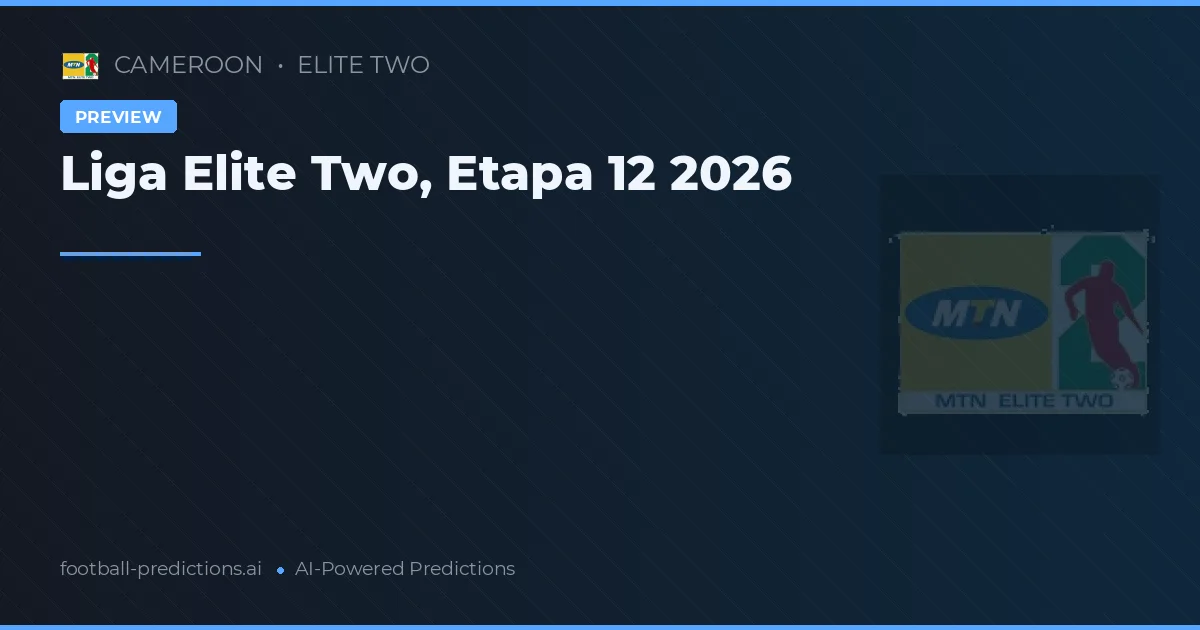 Liga Elite Two, Etapa 12 2026