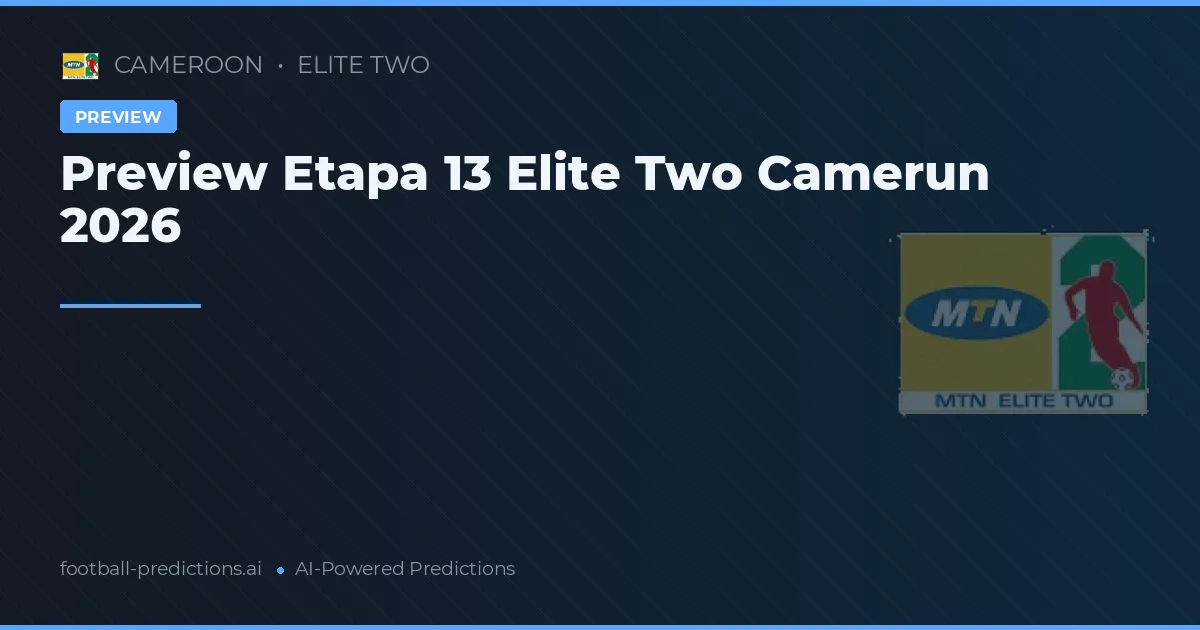 Preview Etapa 13 Elite Two Camerun 2026