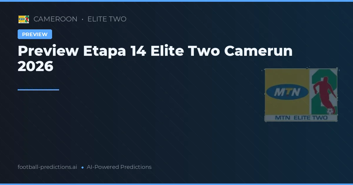 Preview Etapa 14 Elite Two Camerun 2026
