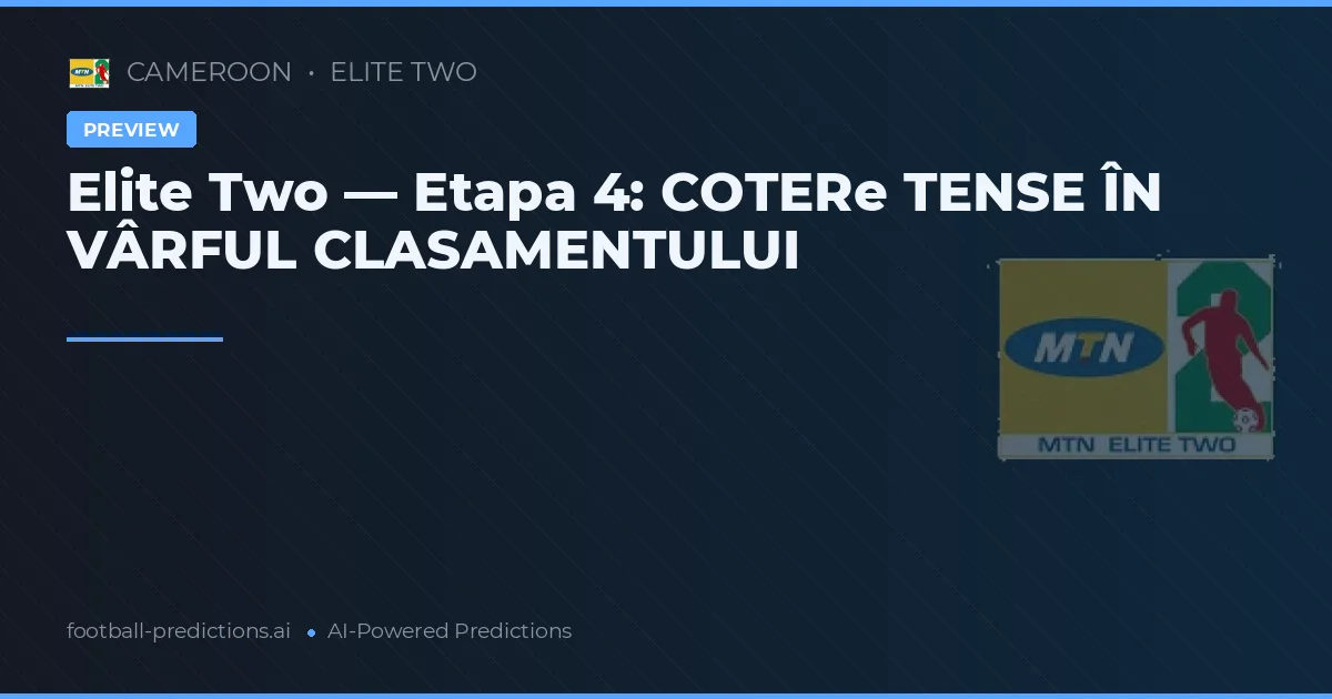 Elite Two — Etapa 4: COTERe TENSE ÎN VÂRFUL CLASAMENTULUI