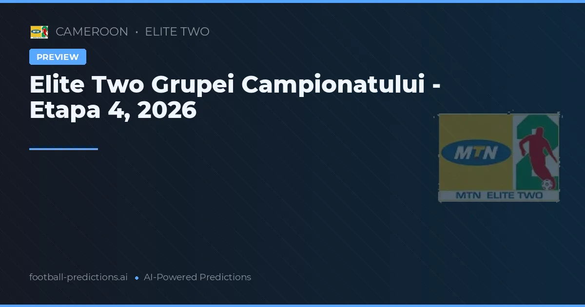 Elite Two Grupei Campionatului - Etapa 4, 2026