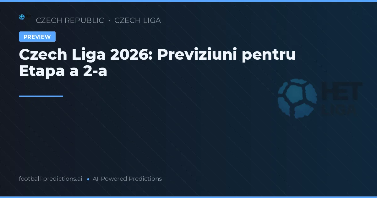 Czech Liga 2026: Previziuni pentru Etapa a 2-a