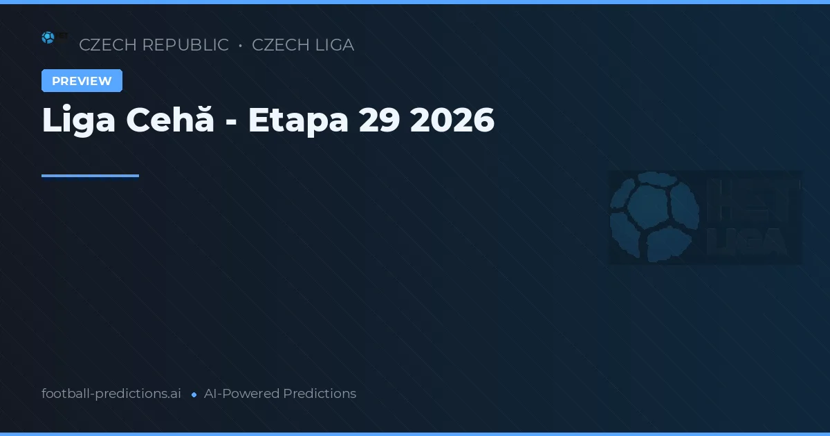 Liga Cehă - Etapa 29 2026