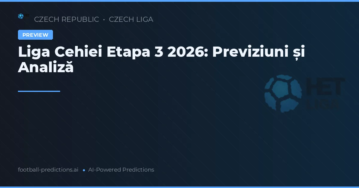 Liga Cehiei Etapa 3 2026: Previziuni și Analiză