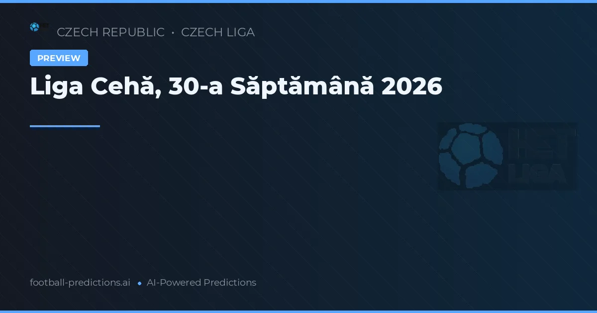 Liga Cehă, 30-a Săptămână 2026