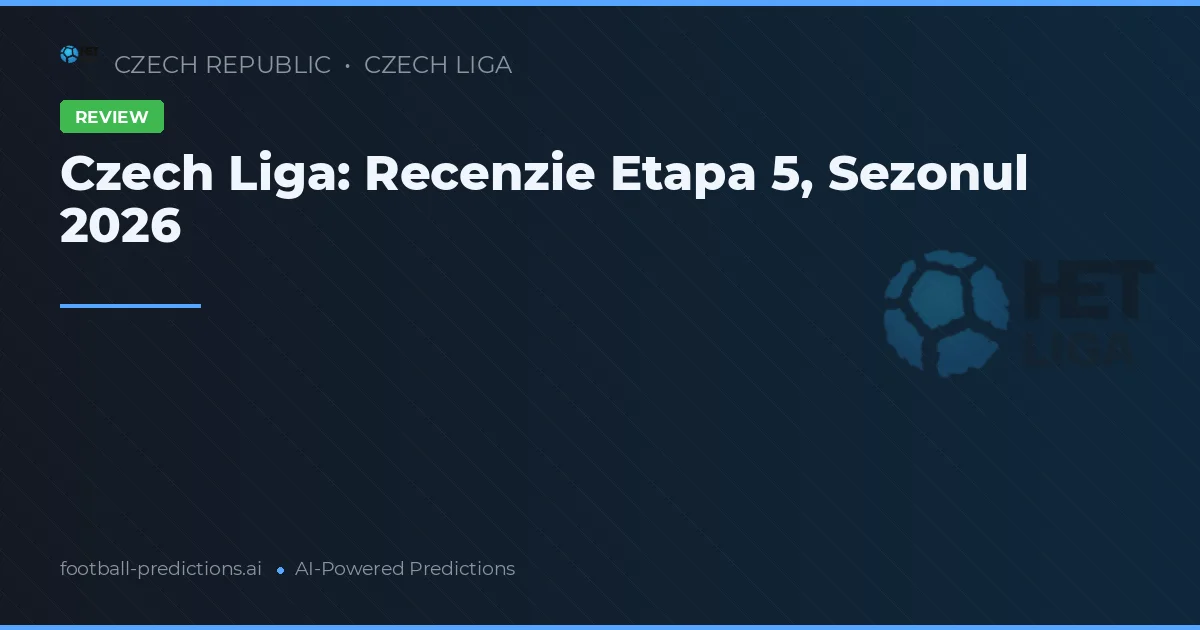 Czech Liga: Recenzie Etapa 5, Sezonul 2026