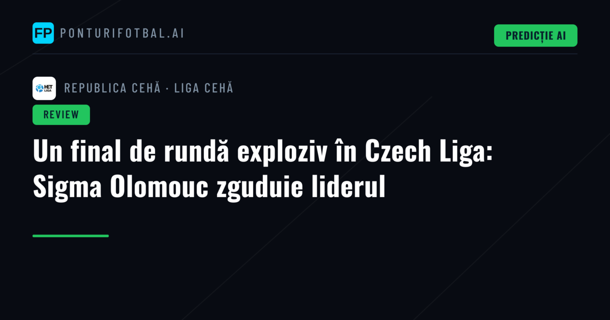Un final de rundă exploziv în Czech Liga: Sigma Olomouc zguduie liderul
