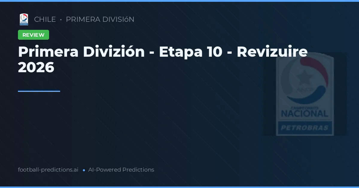Primera Divizión - Etapa 10 - Revizuire 2026