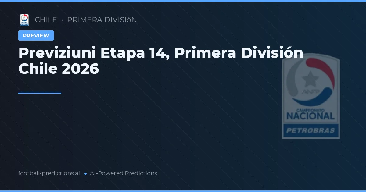 Previziuni Etapa 14, Primera División Chile 2026