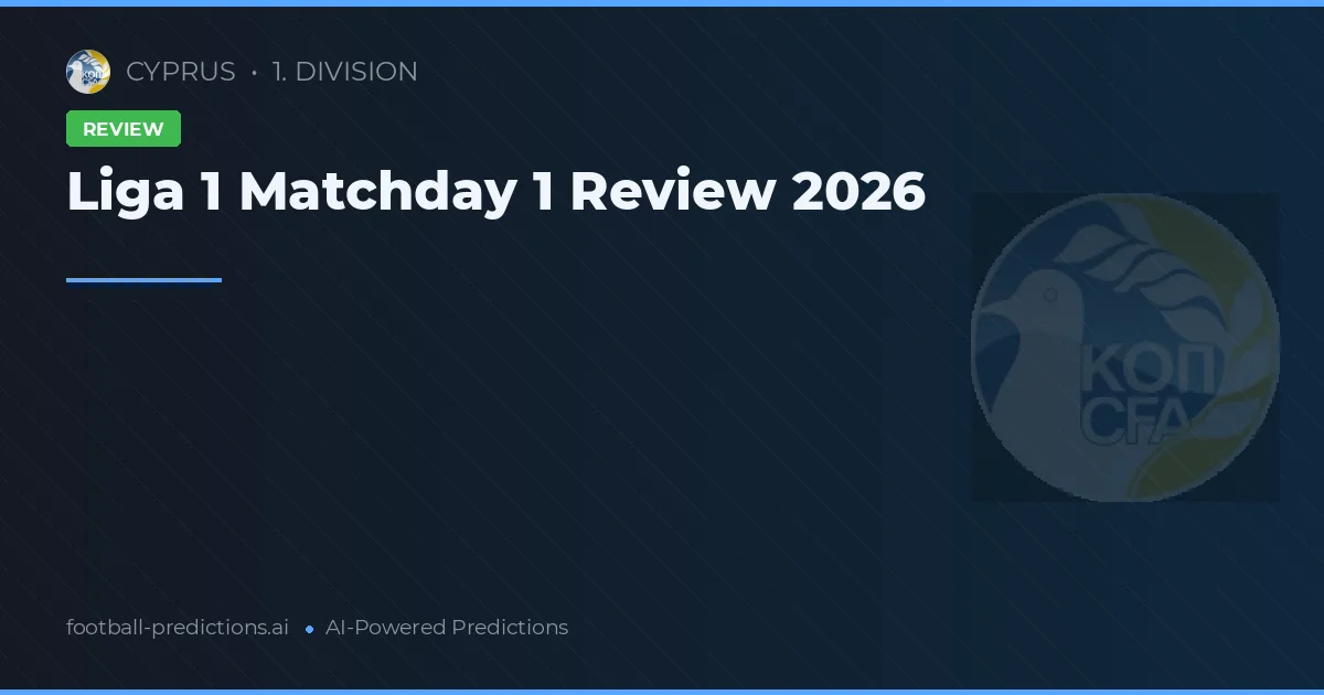 Liga 1 Matchday 1 Review 2026