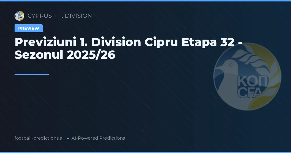 Previziuni 1. Division Cipru Etapa 32 - Sezonul 2025/26