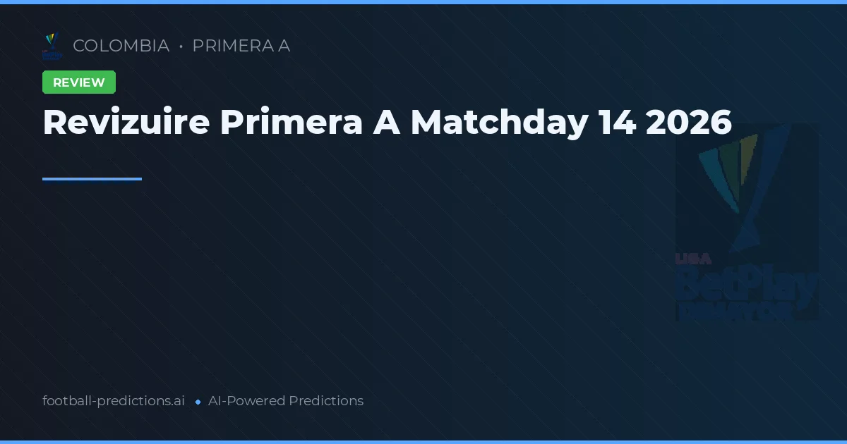 Revizuire Primera A Matchday 14 2026