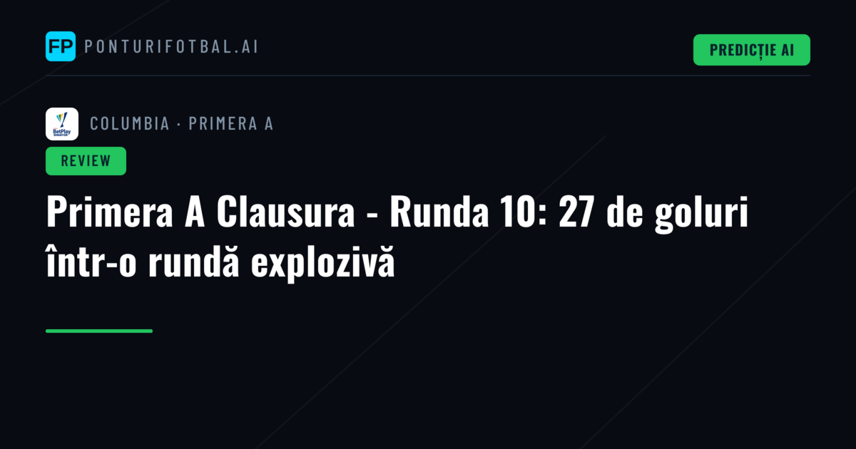 Primera A Clausura - Runda 10: 27 de goluri într-o rundă explozivă