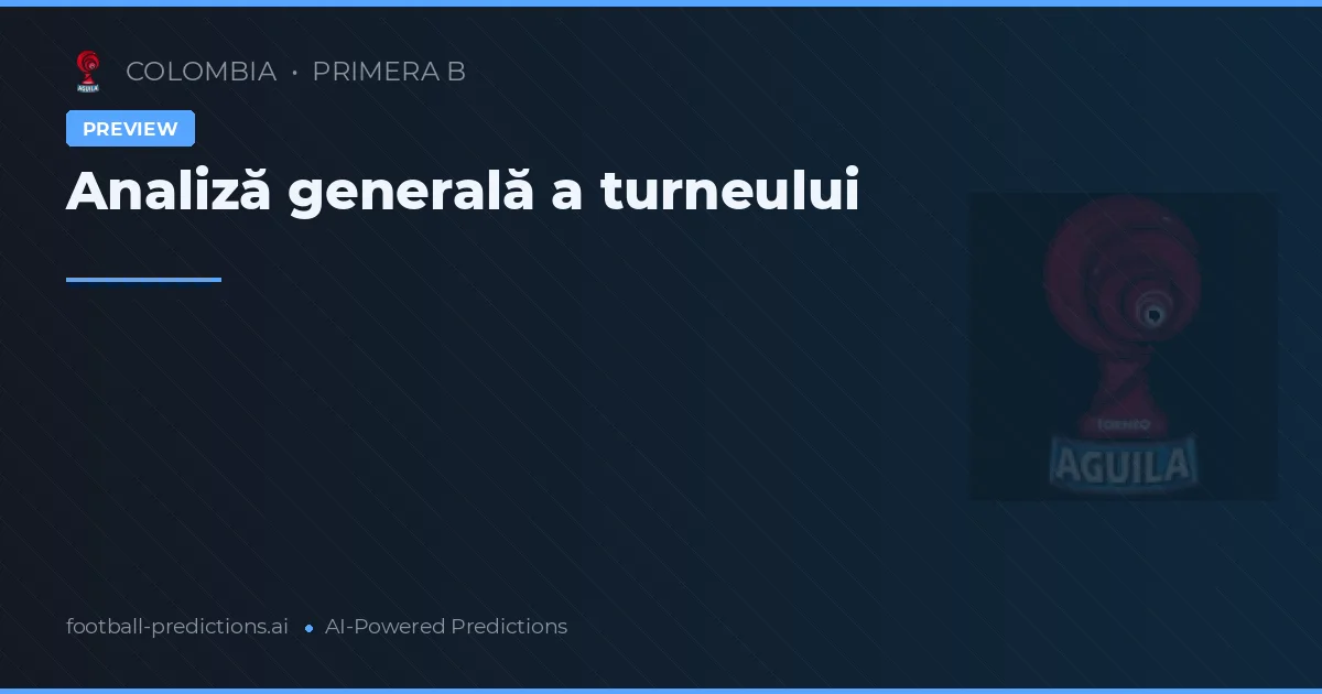 Analiză generală a turneului