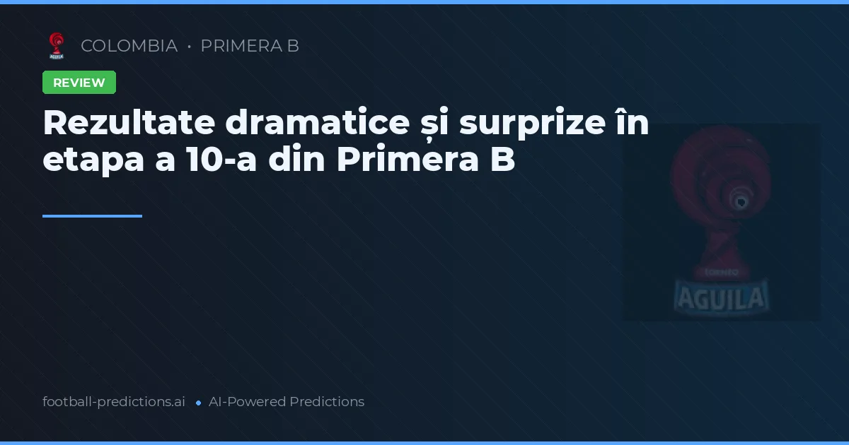 Rezultate dramatice și surprize în etapa a 10-a din Primera B