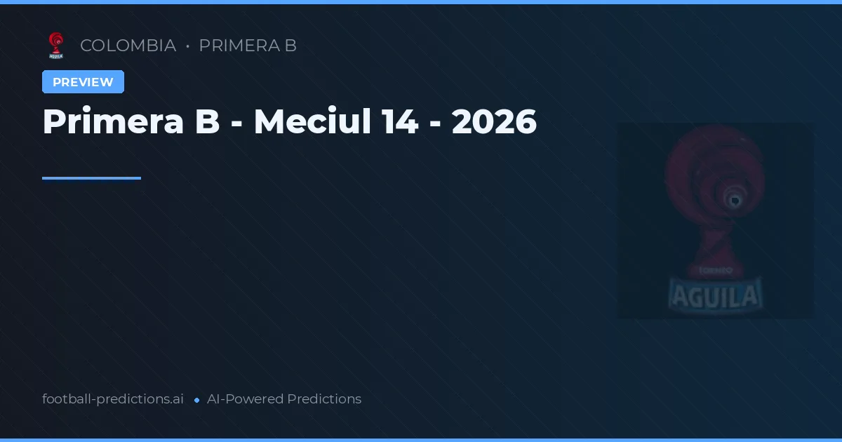 Primera B - Meciul 14 - 2026