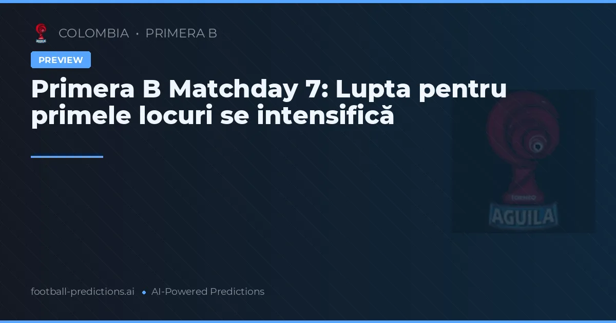 Primera B Matchday 7: Lupta pentru primele locuri se intensifică