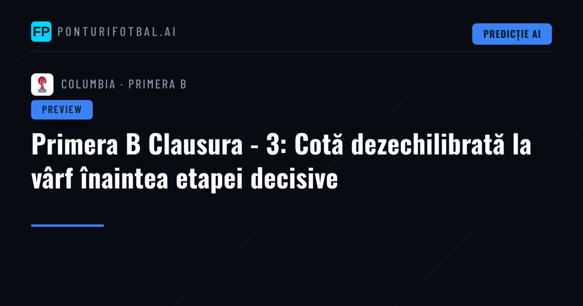 Primera B Clausura - 3: Cotă dezechilibrată la vârf înaintea etapei decisive