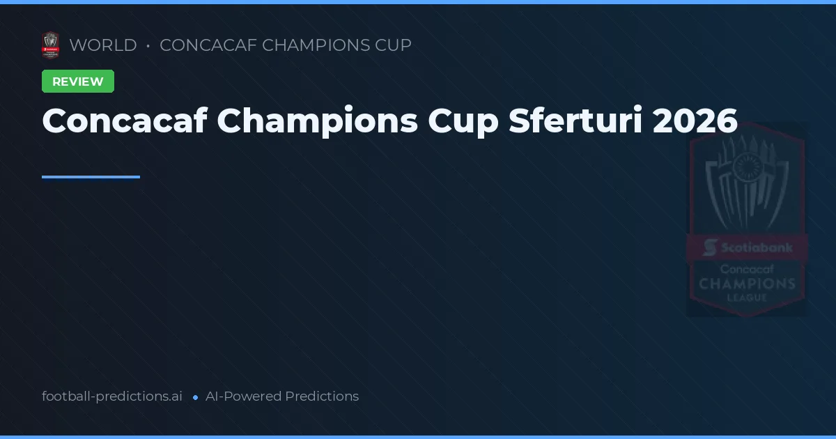 Concacaf Champions Cup Sferturi 2026