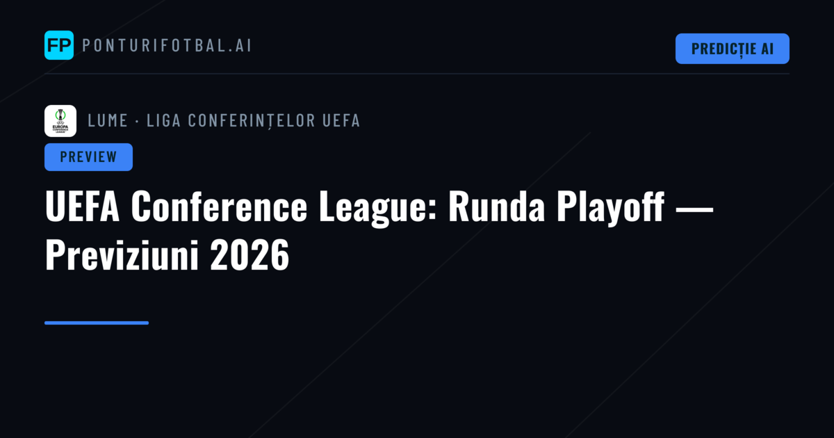 UEFA Conference League: Runda Playoff — Previziuni 2026