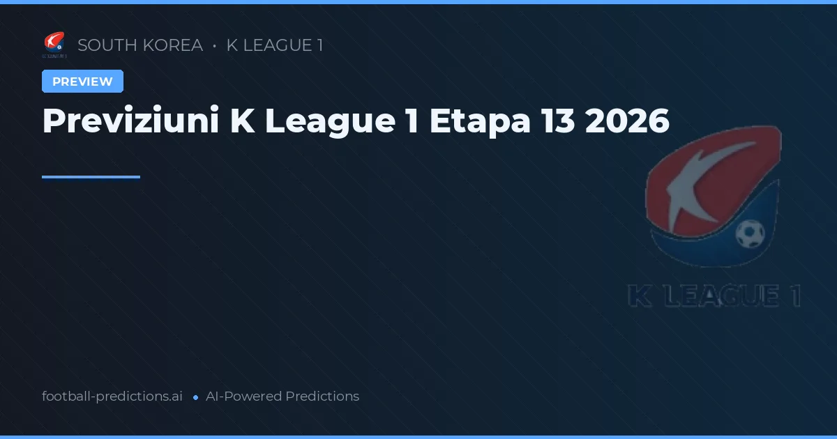 Previziuni K League 1 Etapa 13 2026