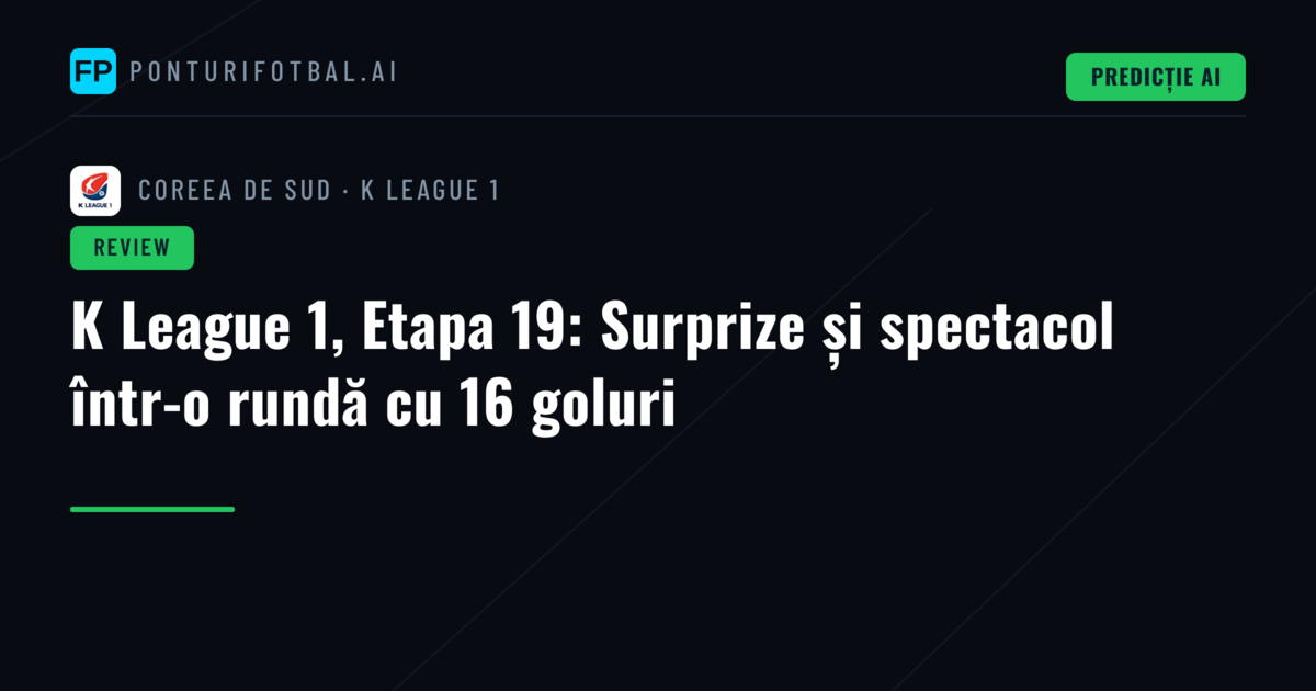 K League 1, Etapa 19: Surprize și spectacol într-o rundă cu 16 goluri