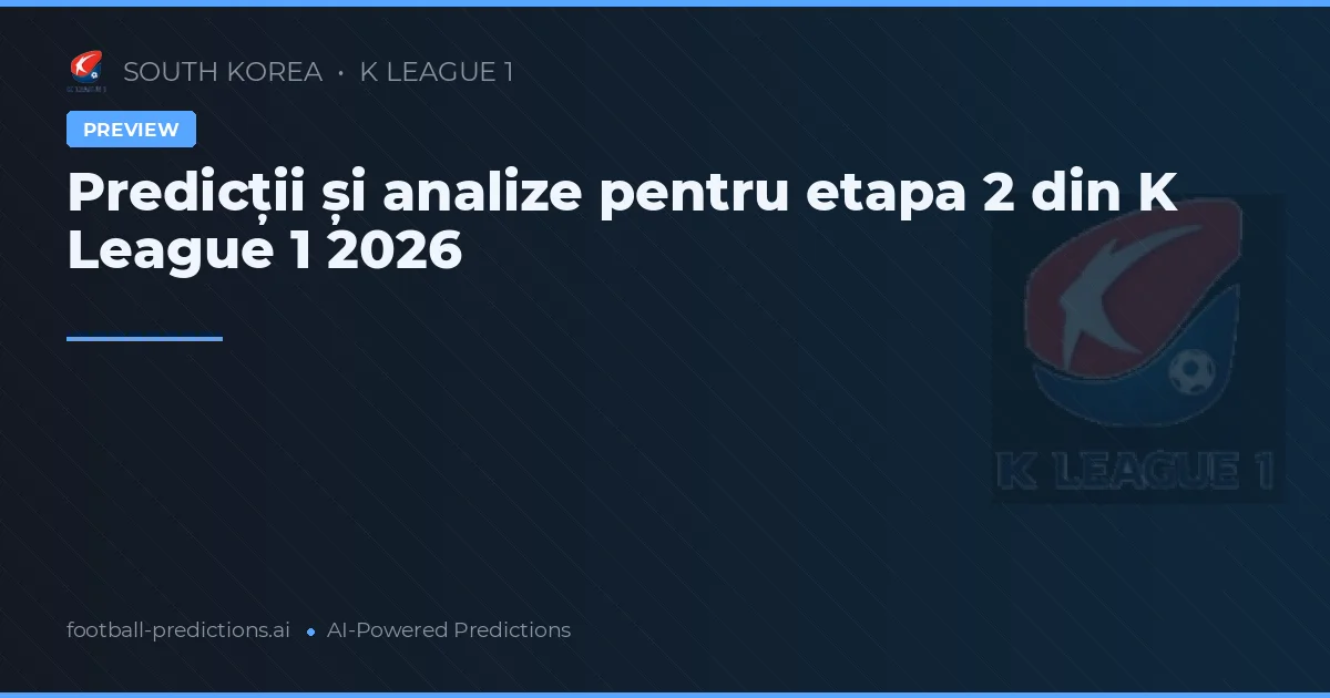 Predicții și analize pentru etapa 2 din K League 1 2026