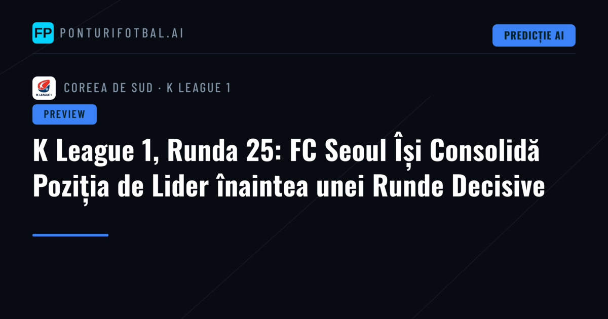 K League 1, Runda 25: FC Seoul Își Consolidă Poziția de Lider înaintea unei Runde Decisive