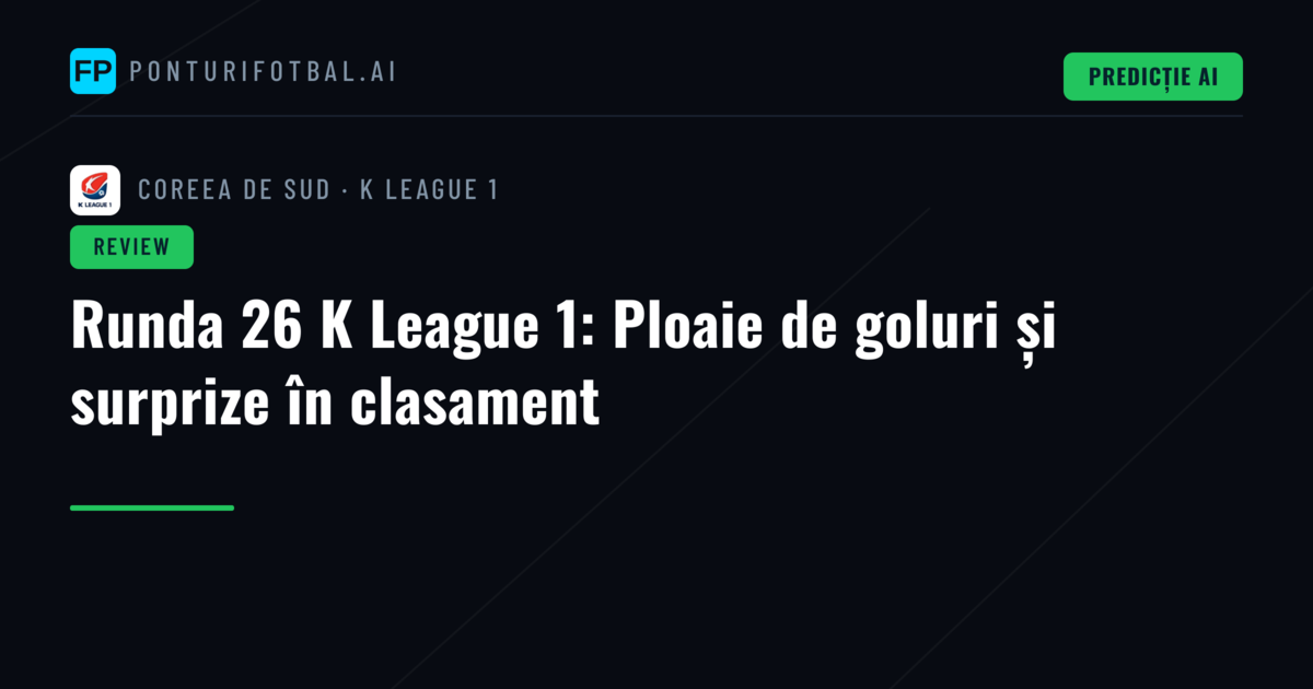Runda 26 K League 1: Ploaie de goluri și surprize în clasament